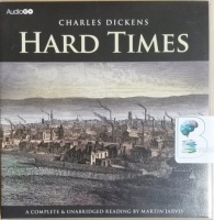 Hard Times written by Charles Dickens performed by Martin Jarvis on CD (Unabridged)